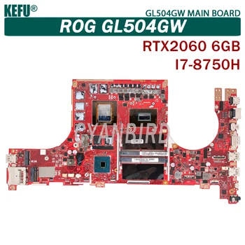 KEFU GL504GW original mainboard za ASUS ROG GL504GW GL504G z I7-8750H RTX2060-6GB Prenosni računalnik z matično ploščo